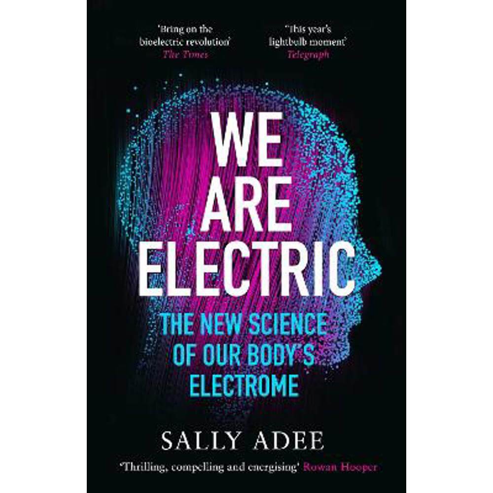 We Are Electric: The New Science of Our Body's Electrome (Paperback) - Sally Adee